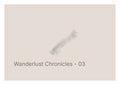 Wanderlust Chronicles - 03