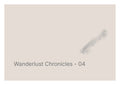 Wanderlust Chronicles - 04